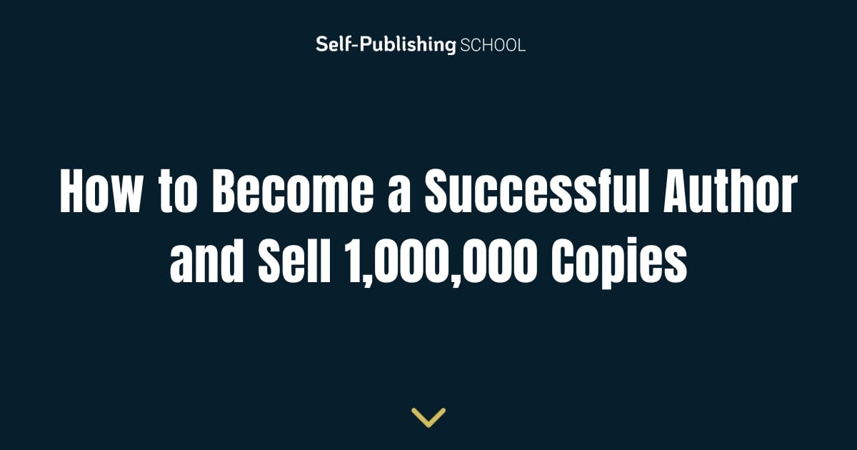 How to Become a Successful Author and Sell 1,000,000 Copies