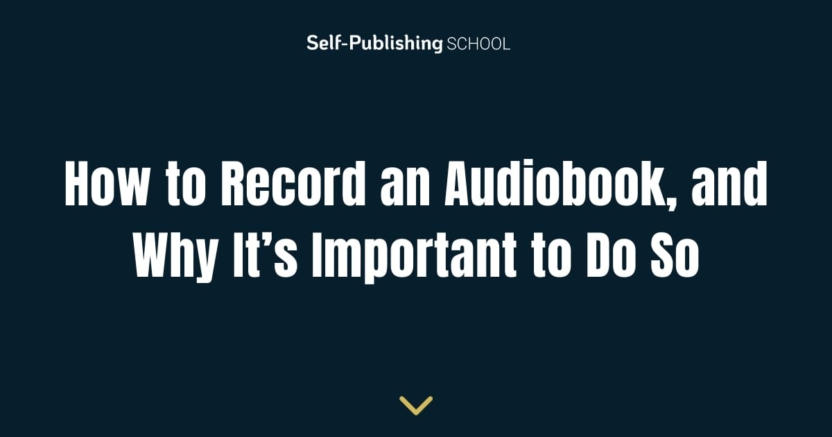 How To Record An Audiobook, And Why It’s Important To Do So