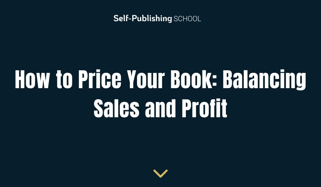 How to Price Your Book: Balancing Sales and Profit