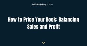 How to Price Your Book: Balancing Sales and Profit