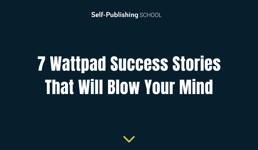 7 Wattpad Success Stories That Will Blow Your Mind