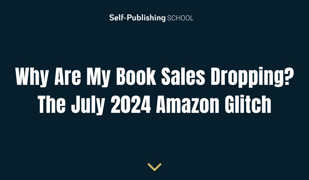 Why Are My Book Sales Dropping? The July 2024 Amazon Glitch