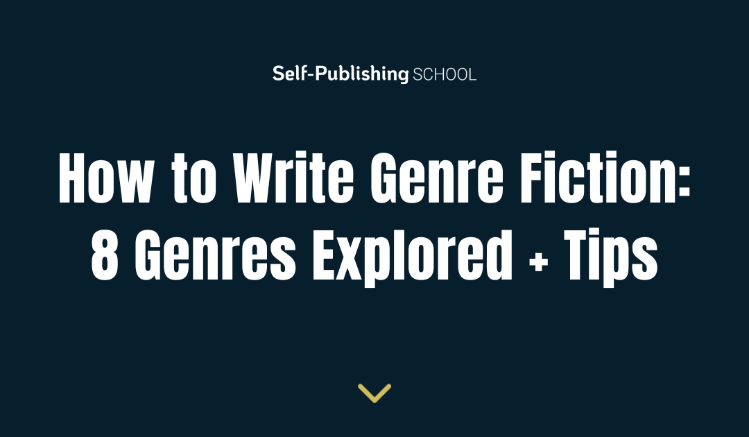 How to Write Genre Fiction: 8 Genres Explored + Tips