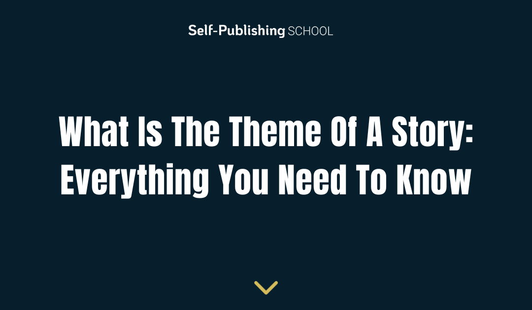 What Is The Theme Of A Story: Everything You Need To Know