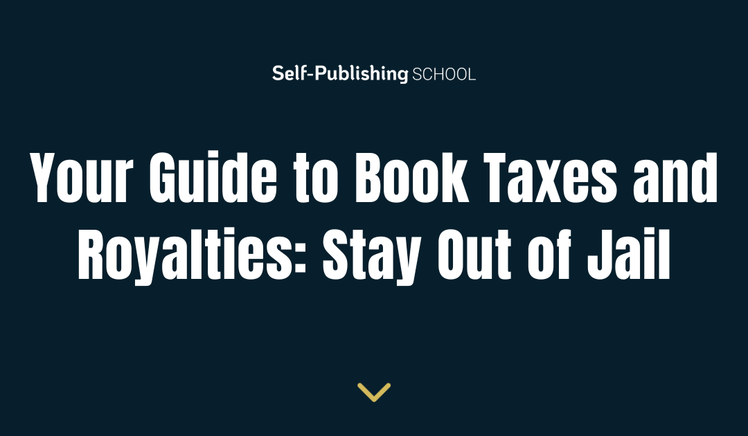 Your Guide to Book Taxes and Royalties: Stay Out of Jail