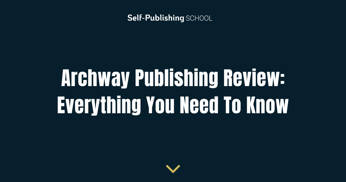 Archway Publishing From Simon & Schuster Archway Publishing Review: Everything You Need To Know