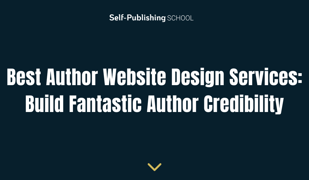 Best Author Website Design Services: Build Fantastic Author Credibility