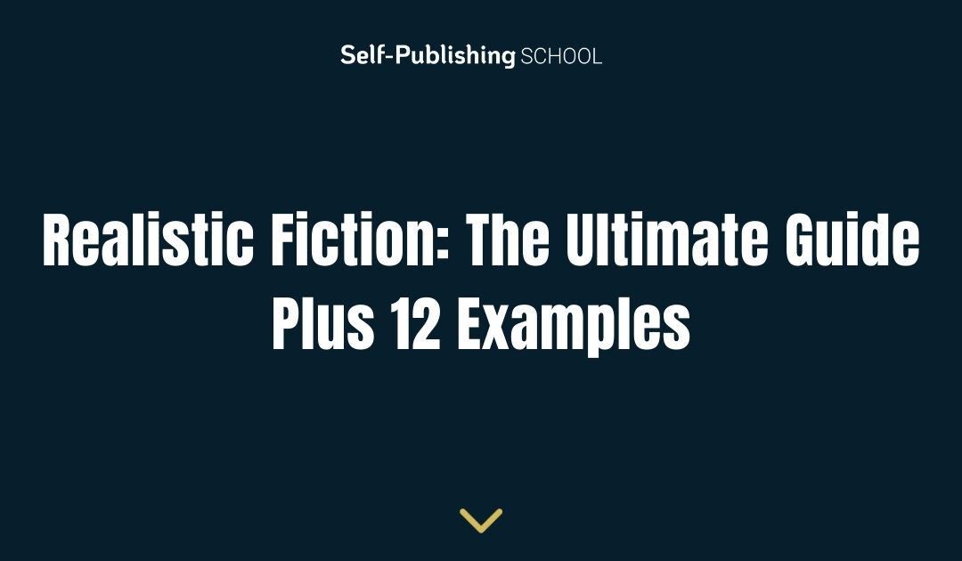 Realistic Fiction: The Ultimate Guide Plus 12 Examples