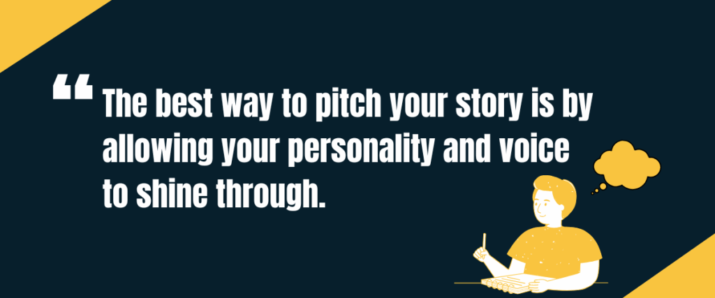 best way to pitch The best way to pitch your story is by allowing your personality and voice to shine through quote on darker background