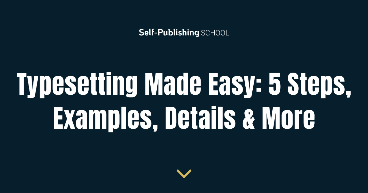 Typesetting Made Easy: 5 Steps, Examples, Details & More