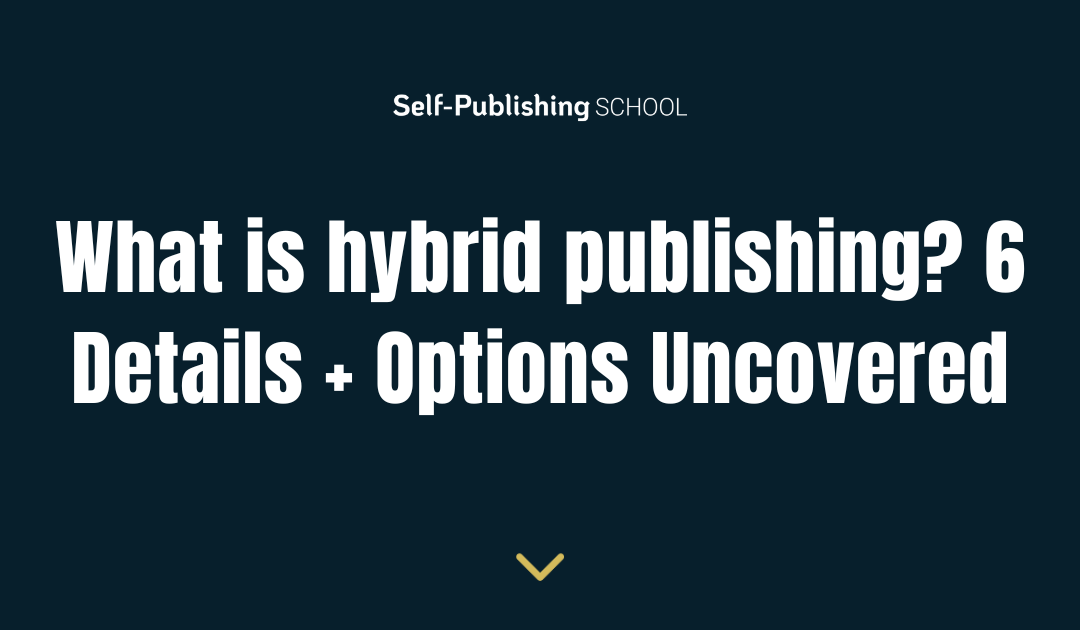 What is Hybrid Publishing? 6 Details + Options Uncovered