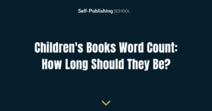 Children's Books Word Count: How Long Should They Be?