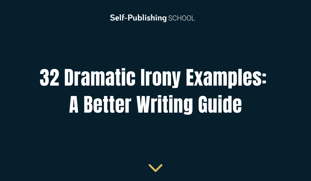 32 Dramatic Irony Examples: A Better Writing Guide