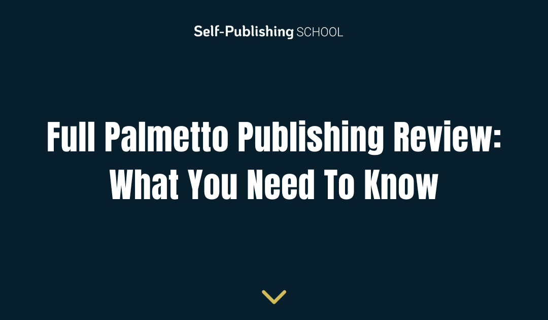 Full Palmetto Publishing Review: What You Need To Know
