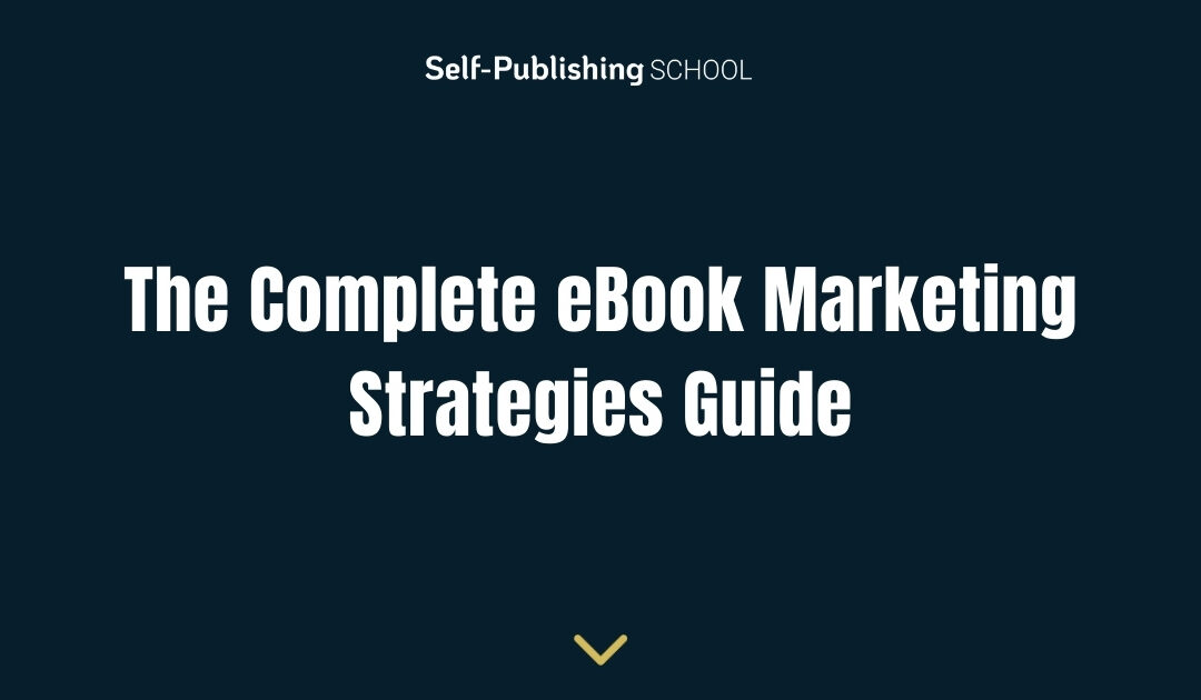The Complete eBook Marketing Strategies Guide