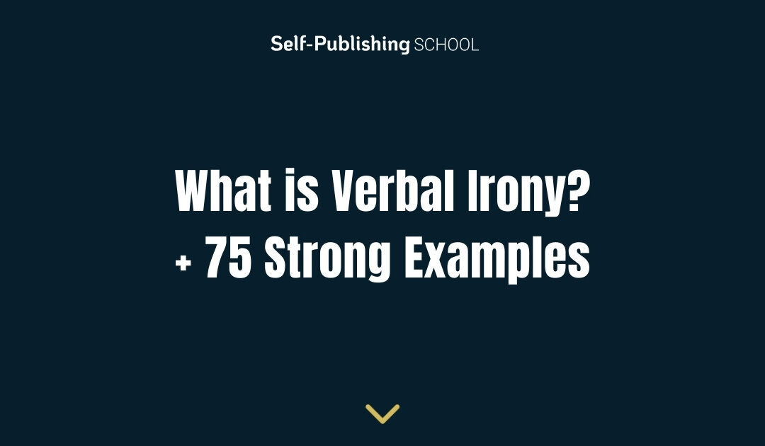 What is Verbal Irony? + 75 Strong Examples
