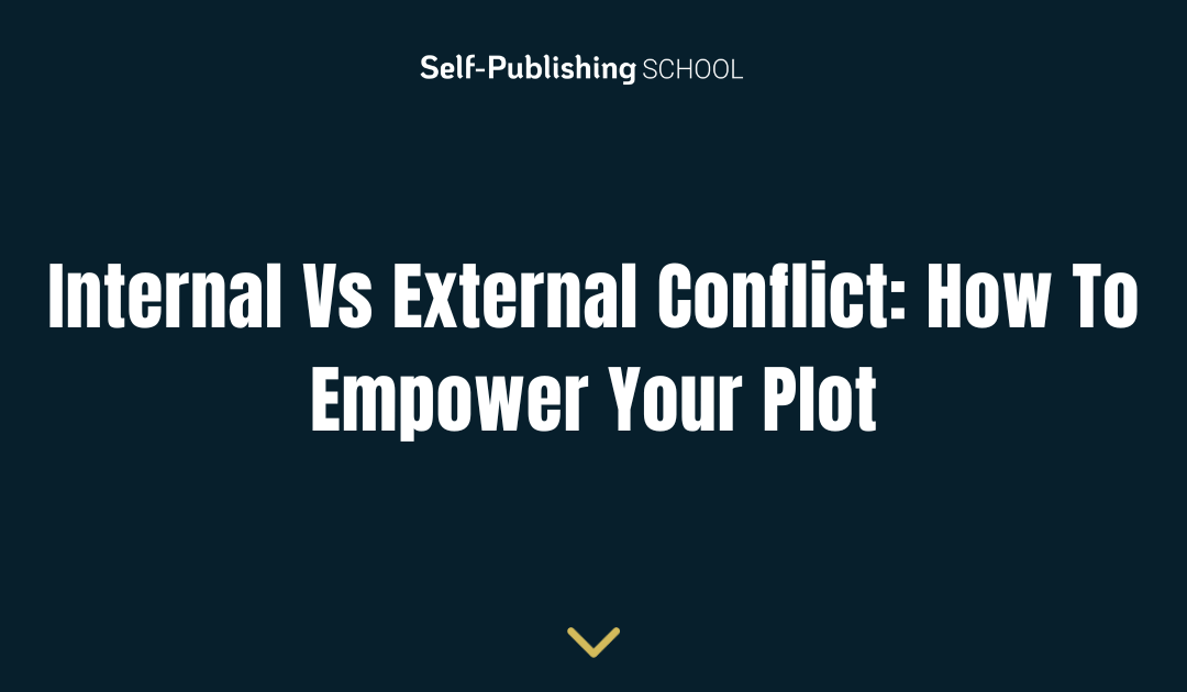 Internal Vs External Conflict: How To Empower Your Plot