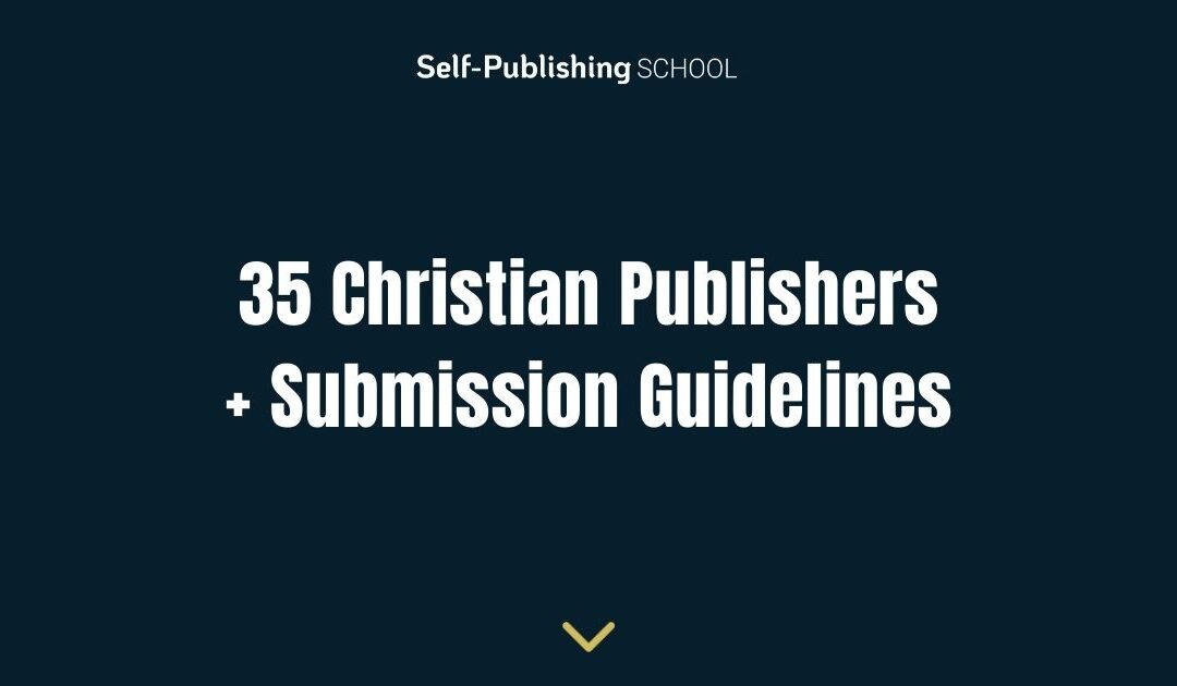 35 Christian Publishers + Submission Guidelines