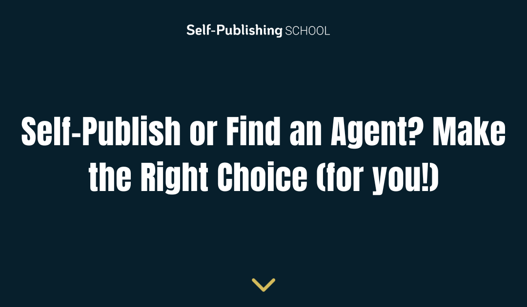 Self-Publish or Find an Agent? Make the Right Choice