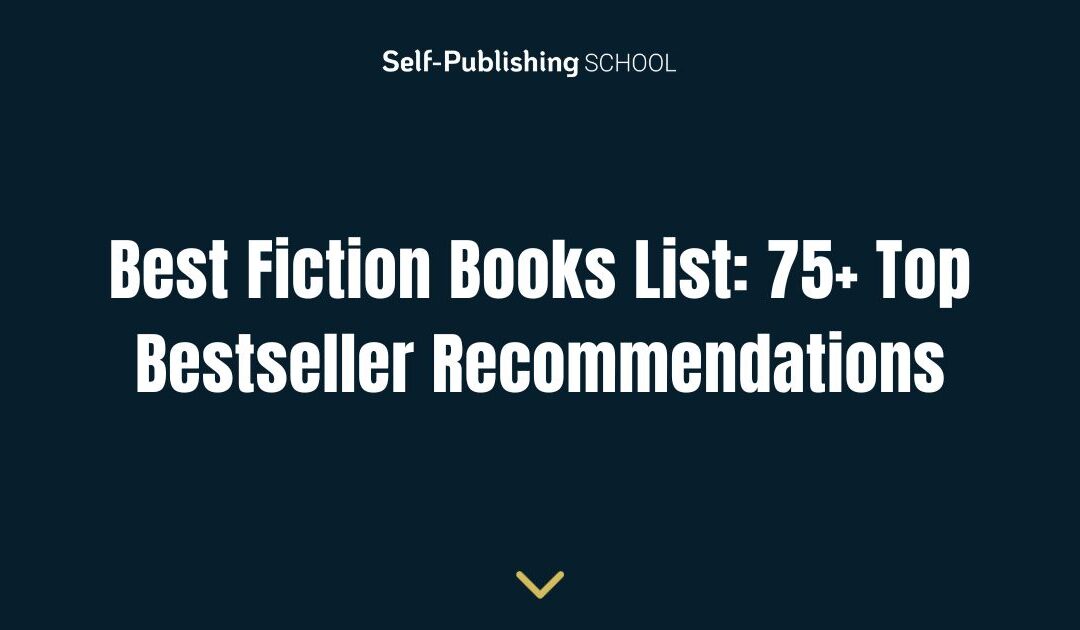 Best Fiction Books List: 75+ Top Bestseller Recommendations