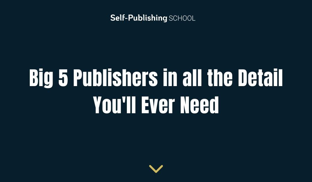 Big 5 Publishers in all the Detail You’ll Ever Need