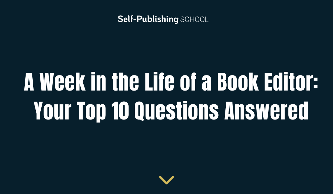 A Week in the Life of a Book Editor: Your Top 10 Questions Answered