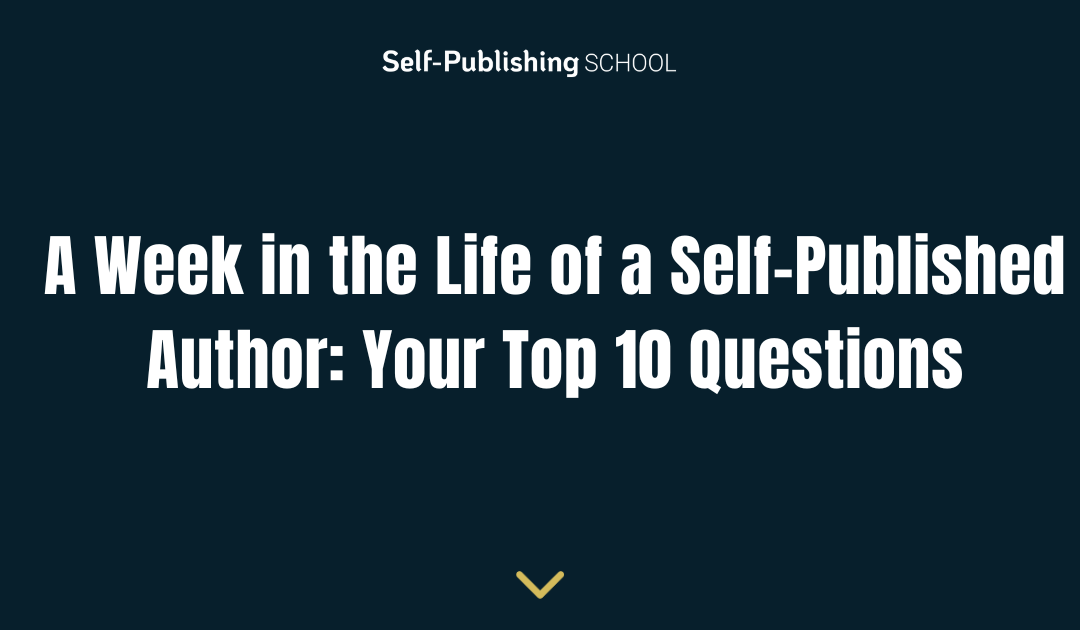 A Week in the Life of a Self-Published Author: Your Top 10 Questions