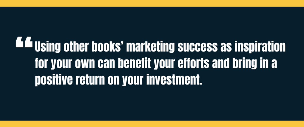 Text &Quot;Using Other Books’ Marketing Success As Inspiration For Your Own Can Benefit Your Efforts And Bring In A Positive Return On Your Investment&Quot; On Darker Background