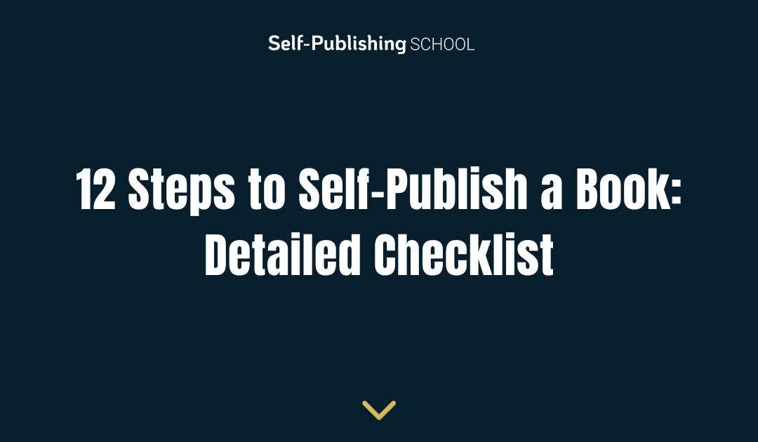 12 Steps to Self-Publish a Book: Detailed Checklist