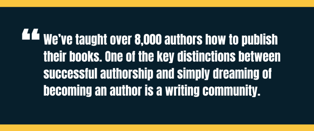 writing community Text “We’ve taught over 8,000 authors how to publish their books. One of the key distinct between successful authorship and simply dreaming of becoming an author is a writing community” on darker background
