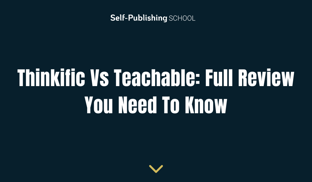 Thinkific Vs Teachable: Full Review You Need To Know