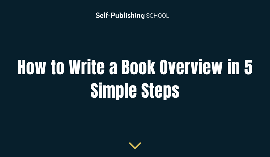 How to Write a Book Overview in 5 Simple Steps