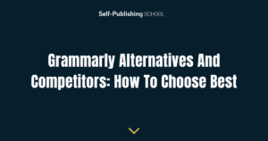Grammarly Alternatives And Competitors: How To Choose Best
