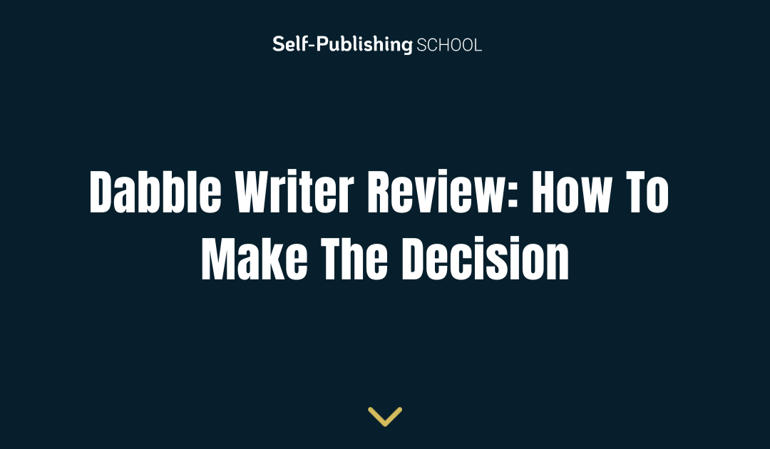 Dabble Writer Review: How To Make The Decision