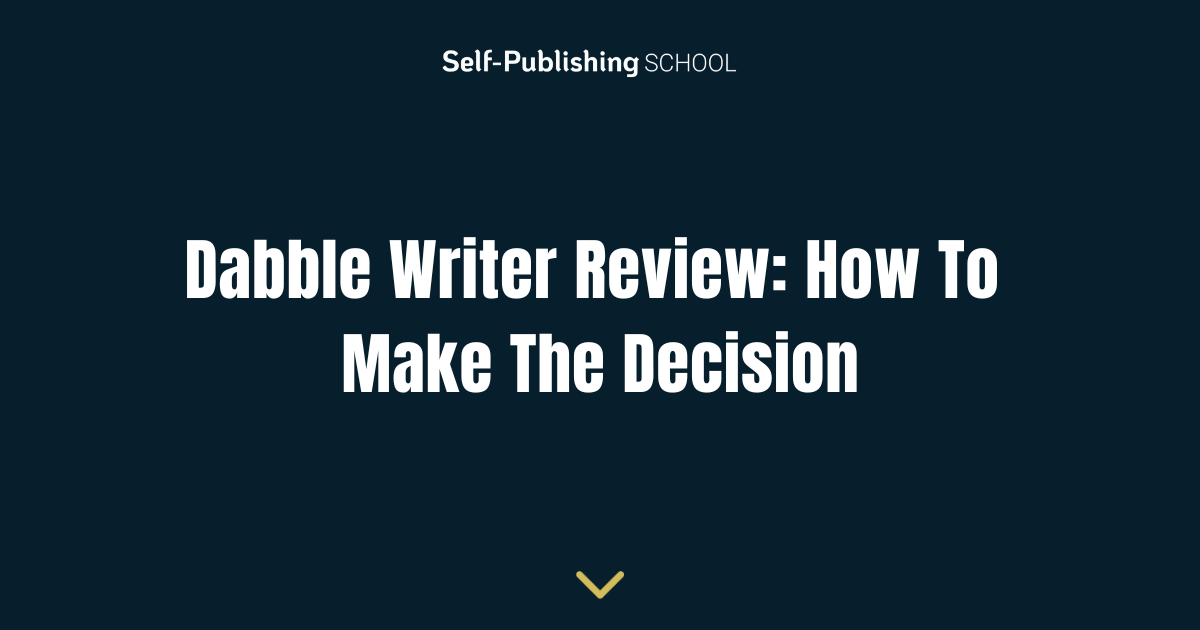Dabble Writer Review: How To Make The Decision