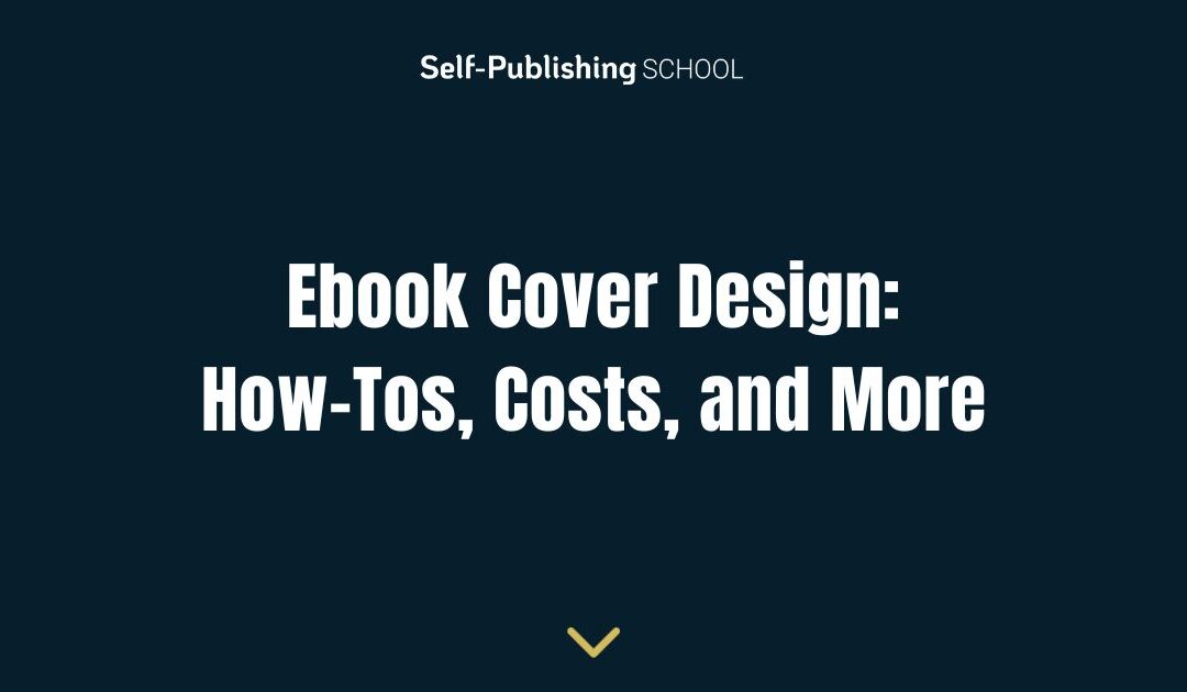 Ebook Cover Design: How-Tos, Costs, and More