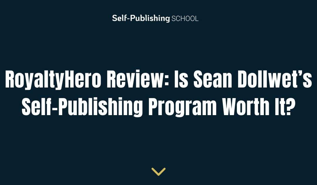 RoyaltyHero Review: Is Sean Dollwet’s Self-Publishing Program Worth It?
