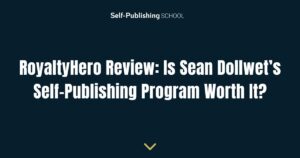RoyaltyHero Review: Is Sean Dollwet’s Self-Publishing Program Worth It?