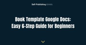 Book Template Google Docs: Easy 6-Step Guide for Beginners