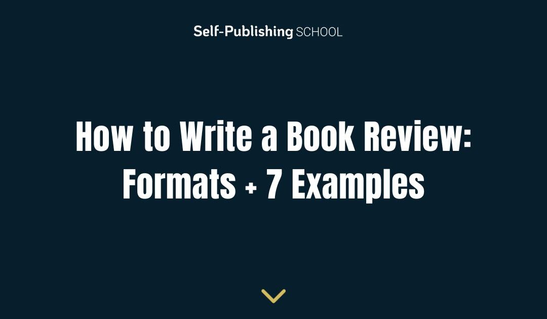 How to Write a Book Review: Formats + 7 Examples