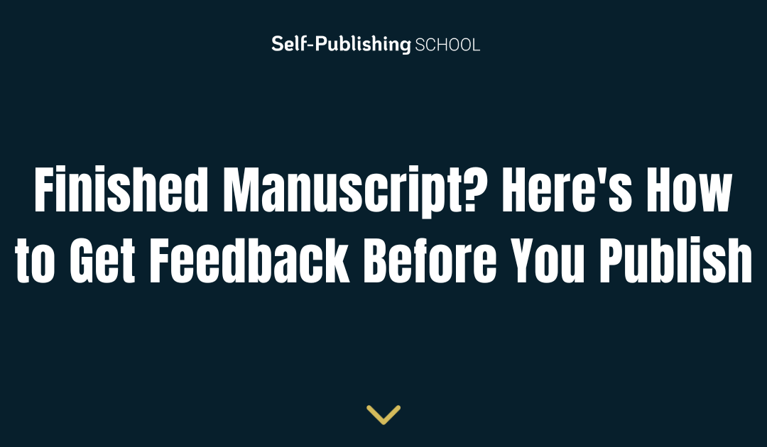 Finished Manuscript? Here’s How to Get Feedback Before You Publish