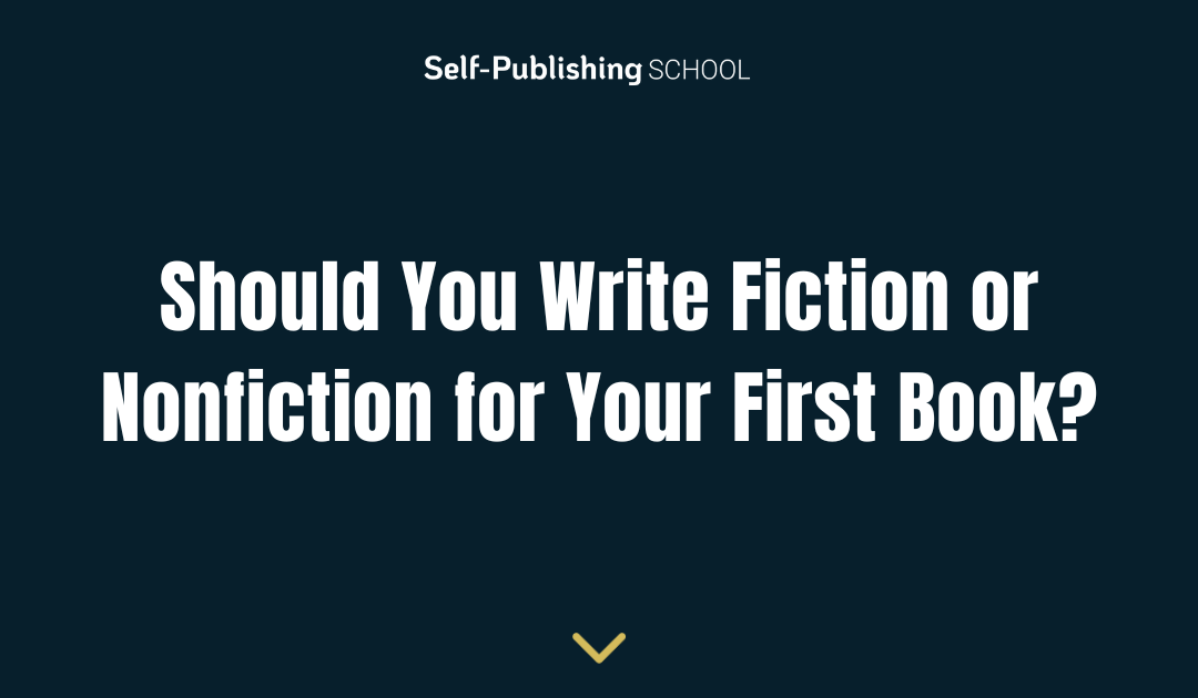 Should You Write Fiction or Nonfiction for Your First Book?