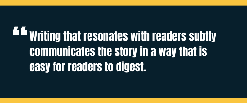Text &Quot;Writing That Resonates With Readers Subtly Communicates The Story In A Way That Is Easy For Readers To Digest.&Quot; On Darker Background