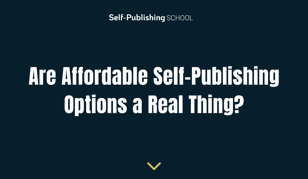 Are Affordable Self-Publishing Options a Real Thing?