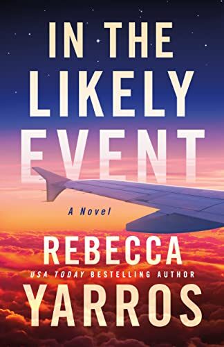 Rebecca Yarros Books In Order: In The Likely Event 