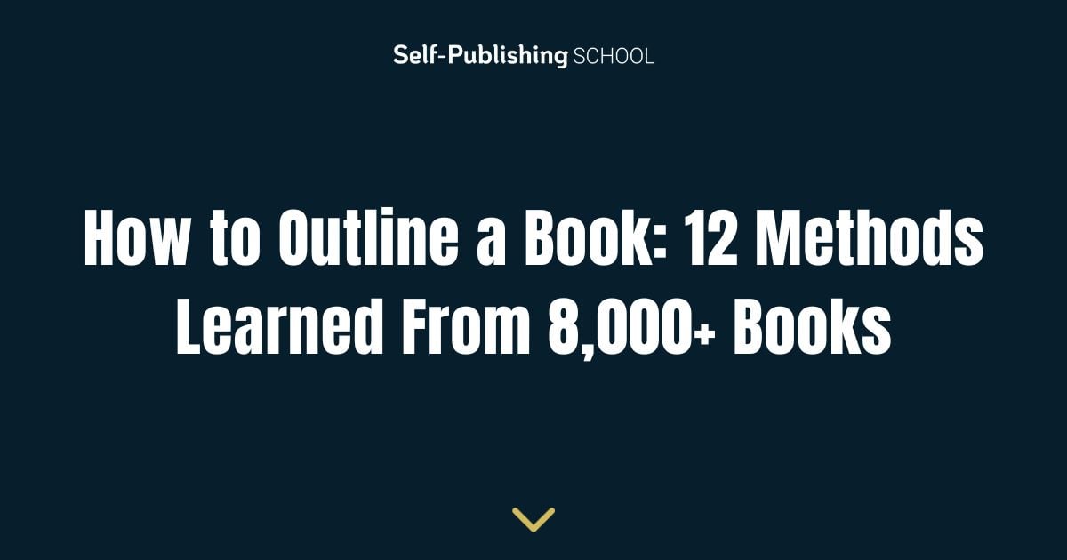 How to Outline a Book: 12 Methods Learned From 7,000 Books