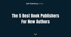 The 5 Best Book Publishers For New Authors